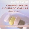 Curso online de champú sólido desde cero y cuidado capilar