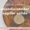 Taller online de acondicionador capilar sólido